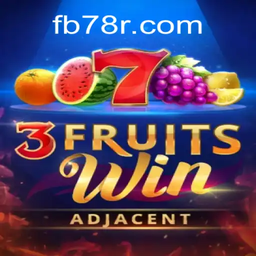 Discover the Excitement of 3FruitsWin on 78R.COM Platform